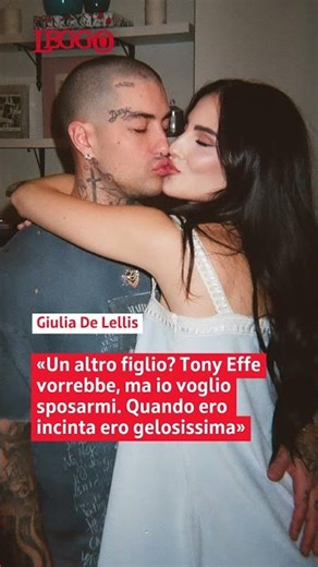 Giulia De Lellis: «Tony Effe vorrebbe il secondo figlio, ma io voglio sposarmi»