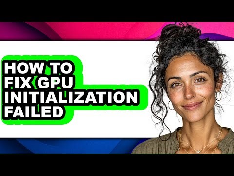 How to Fix Gpu Initialization Failed - Easy Guide