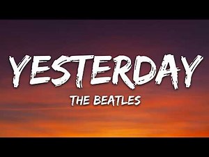 The Beatles - Yesterday (Lyrics)