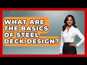What Are The Basics Of Steel Deck Design? - Civil Engineering Explained