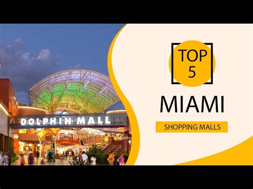 The Top 5 Shopping Malls To Visit In Miami, Florida USA