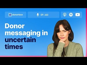 How to Communicate Effectively with Donors during Uncertain Times