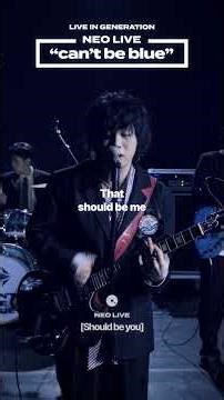 NEO LIVE | can’t be blue - Should be you
