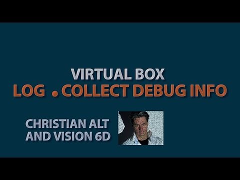 Virtual Box ● #6 Log ● Collect Debug info