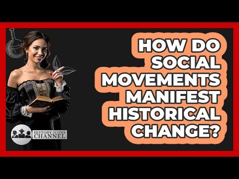 How Do Social Movements Manifest Historical Change?