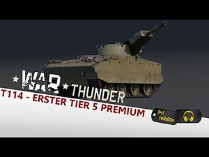 War Thunder | INFO | Der T114 - erstes Tier 5 Premium Fahrzeug in Update 1.71