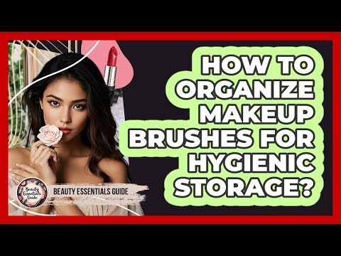 How to Organize Makeup Brushes for Hygienic Storage?