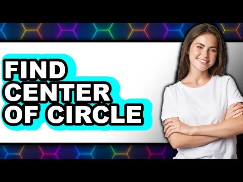 How to Find the Center of a Circle (Updated 2025)