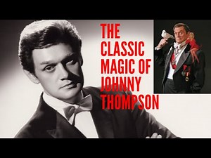 The Classic Magic of Johnny Thompson