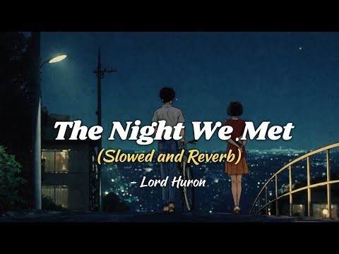 The Night We Met - lord huron (slowed n reverb)