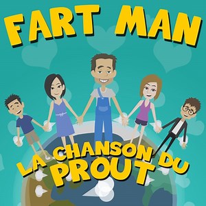 La Chanson Du Prout - Fart Man: Song Lyrics, Music Videos & Concerts