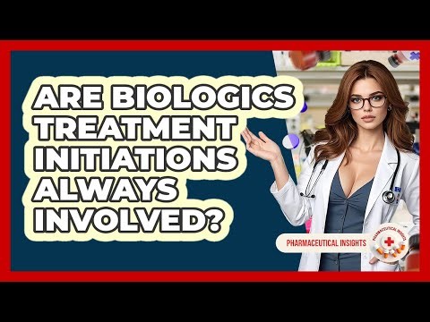 Are Biologics Treatment Initiations Always Involved? - Pharmaceutical Insights