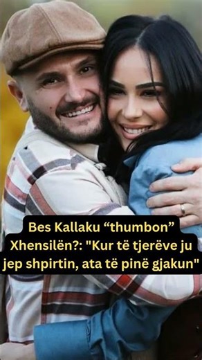 Bes Kallaku “thumbon” Xhensilën? : "Kur të tjerëve ju jep shpirtin, ata të pinë gjakun" #beskallaku