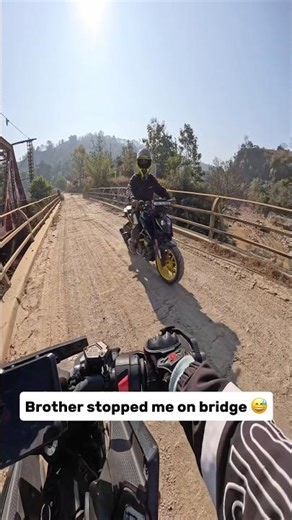 Brother stopped me on middle of bridge 😡