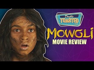 MOWGLI MOVIE REVIEW 2018 - DOUBLE TOASTED