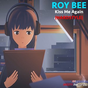 Kiss Me Again (Hardstyle) - Roy Bee: Song Lyrics, Music Videos & Concerts