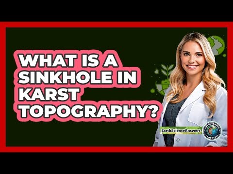 What Is A Sinkhole In Karst Topography? - Earth Science Answers