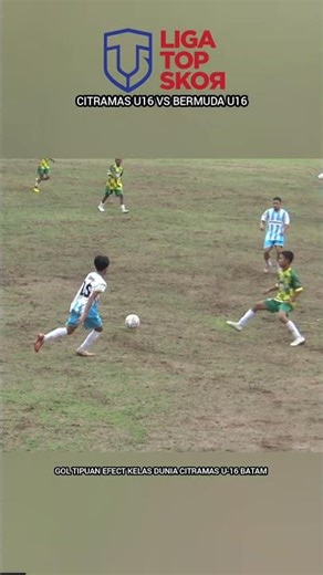 Gol Tipuaj Efect Kelas Dunia Citramas U16 Batam #sepakbolabatam #ligatopskor #shorts