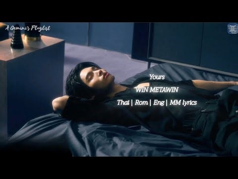 Yours - WIN METAWIN [Thai:Rom:Eng:MM lyrics]