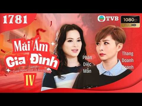 Mái Ấm Gia Đình phần 4 tập 1781 | Lưu Đan, Lữ Tuệ Nghi, Đằng Lệ Danh | TVB