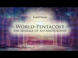 World Pentacost the Message of Anthroposophy by Rudolf Steiner