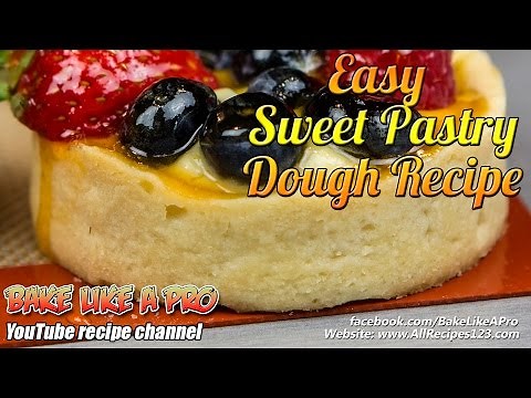 Easy Sweet Pastry Dough Recipe By BakeLikeAPro