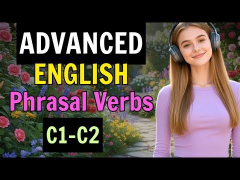 Advanced Phrasal Verbs for Real-Life English | Speak Naturally & Confidently