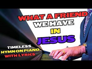 What a Friend we have in Jesus | Piano Instrumental with Lyrics | Hymn