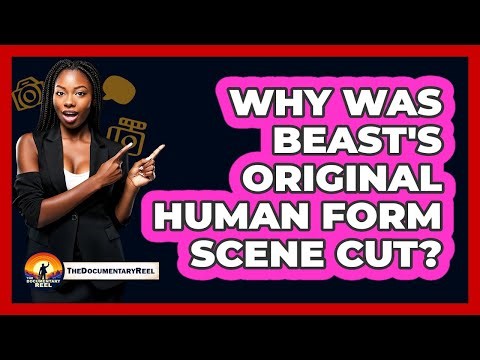 Why Was Beast's Original Human Form Scene Cut?