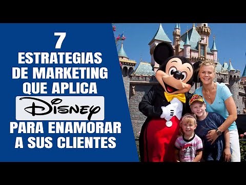 7 Estrategias de Marketing que aplica Disney para enamorar sus clientes 🏰