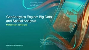 ArcGIS GeoAnalytics Engine: Big Data and Spatial Analysis
