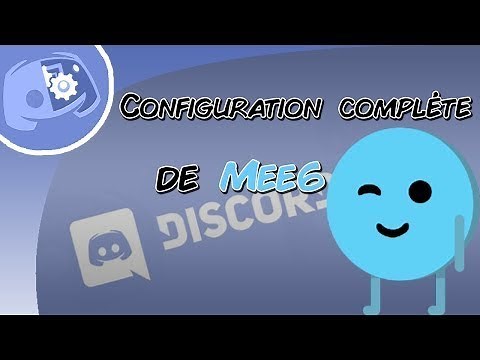 [TUTO/FR] COMMENT BIEN CONFIGURER LE BOT MEE6!
