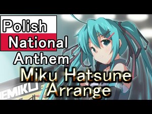 Polish National Anthem - Vocaloid Arrange
