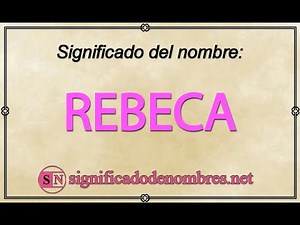 SIGNIFICADO de REBECA | ¿Qué quiere decir el nombre Rebeca?