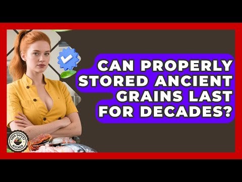 Can Properly Stored Ancient Grains Last For Decades? - Food Safety Kitchen