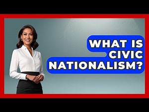 What Is Civic Nationalism? - International Policy Zone