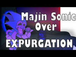 Majin Sonic sings EXPURGATION but it's mod Endless Expurgation