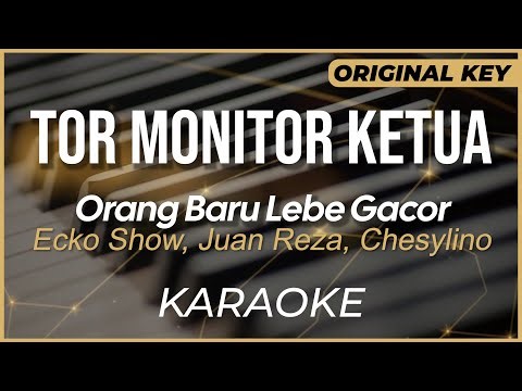 Karaoke TOR MONITOR KETUA (Orang Baru Lebe Gacor) - Ecko Show, Juan Reza, Chesylino | ORIGINAL KEY