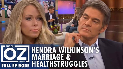 Kendra Wilkinson's Marriage Crisis & Heath Struggles | Dr. Oz | S6 | Ep 42 | Full Episode