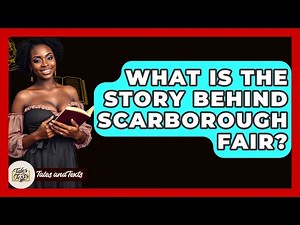 What Is The Story Behind Scarborough Fair? - Tales And Texts