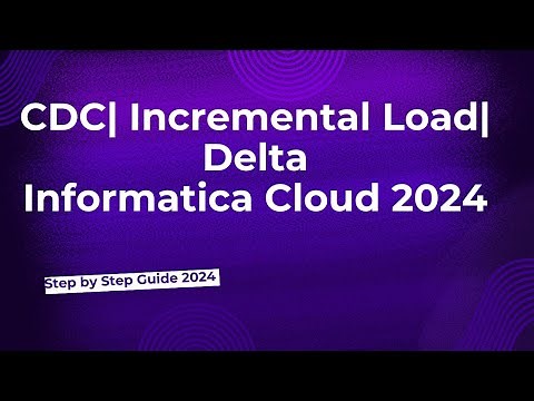 36.CDC| Incremental Load| Delta in Informatica Cloud 2024