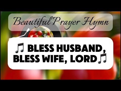 Bless My Husband & Bless My Wife | Gospel Prayer Hymn for Marriage | Beautiful Prayer Song
