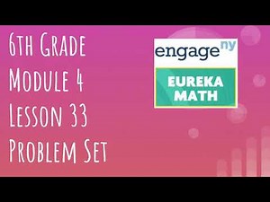 Engage NY // Eureka Math Grade 6 Module 4 Lesson 33 Problem Set