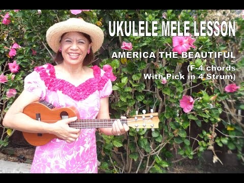 Ukulele Mele Lesson | America the Beautiful | F-4 chords with Pick in 4 Strum (revised)