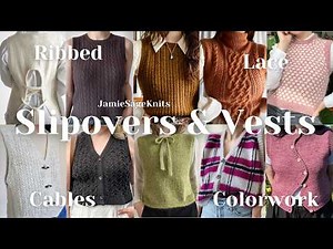 The Ultimate Knitter’s Guide to Slipovers & Vests | 100+ Patterns, Inspiration for Fall and Winter