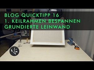 Keilrahmen bespannen Teil 1: Grundierte Leinwand - QUICKTIPP 16