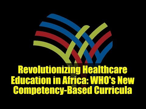 Revolutionizing Healthcare Education in Africa: WHO's New Competency-Based Curricula