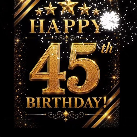 Happy 45th Birthday – Birthday Video Message for WhatsApp