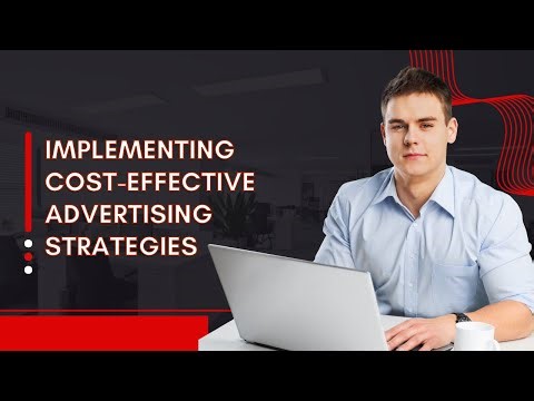 Implementing cost effective advertising strategies