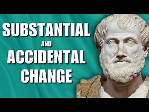 Aristotle's Theory of Change (Part 2) | Substantial & Accidental Change